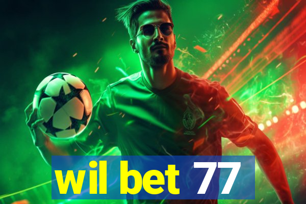 wil bet 77